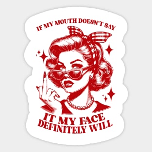 Attitude Women If My Mouth Doesn't Say It, My Face Will Sticker